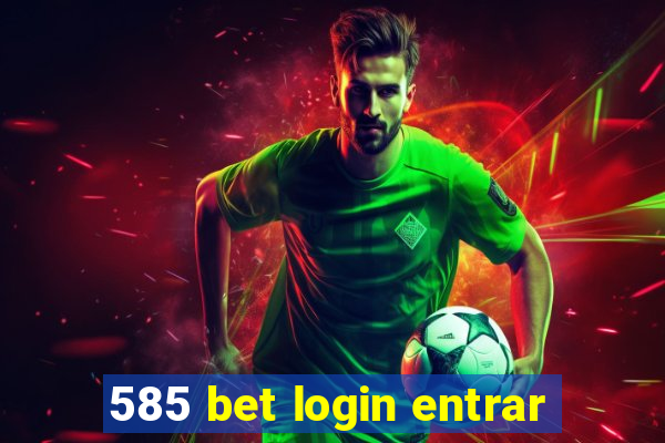 585 bet login entrar